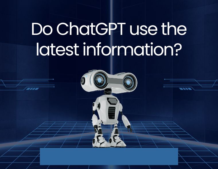 Do ChatGPT use the latest information?