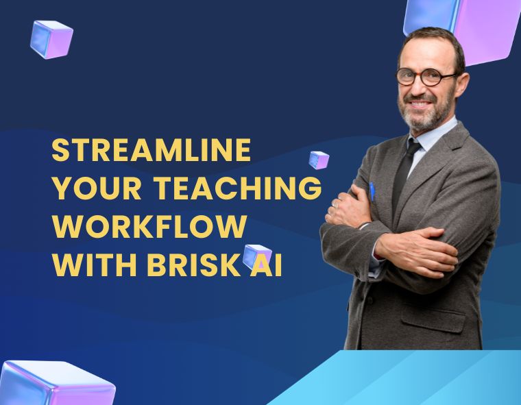 Streamline Your Teaching Workflow With Brisk Ai