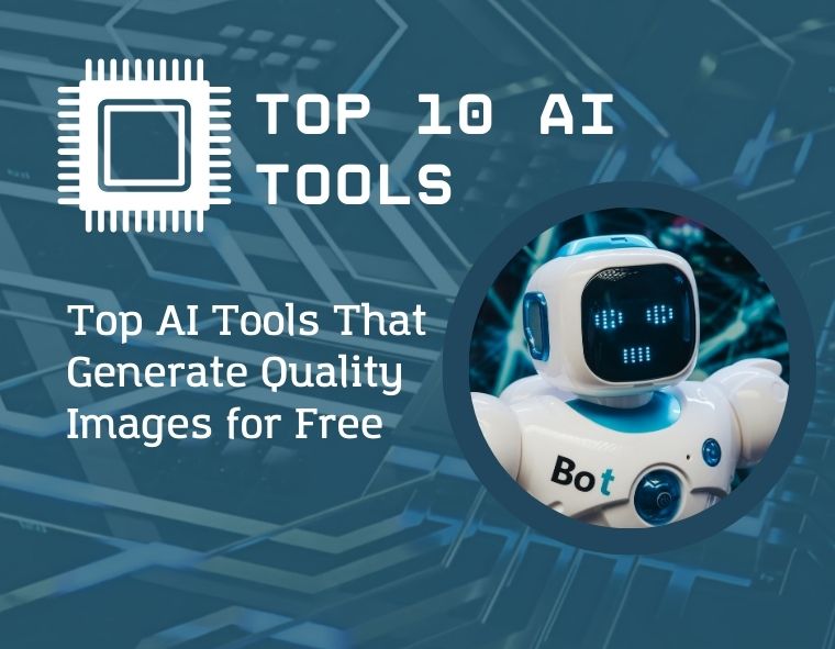 Top 10 AI Tools That Generate Quality Images for Free
